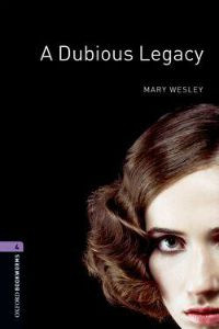 Oxford Bookworms Library Stage 4: A Dubious Legacy