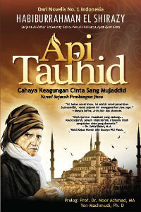Api Tauhid: Cahaya Keagungan Cinta Sang Mujaddid
