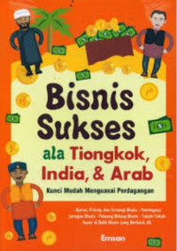 Bisnis Sukses Ala Tiongkok, India, dan Arab: Kunci Mudah Menguasai Perdagangan