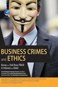 Business Crimes and Ethics: Konsep dan Studi Kasus FRAUD di Indonesia dan Global