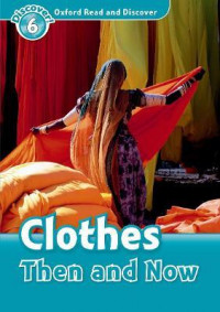 Oxford Read and Discover Level 6: Clothes Then and Now