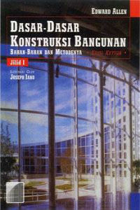 Dasar-Dasar Konstruksi Bangunan: Bahan-Bahan dan Metodenya Jilid 1