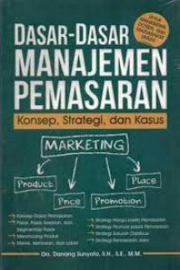 Dasar-dasar Manajemen Pemasaran: Konsep, Strategi, dan Kasus