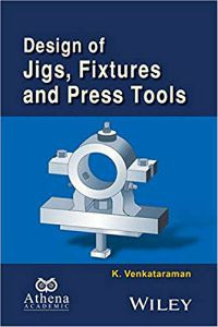 Design of Jigs, Fixtures and Press Tools