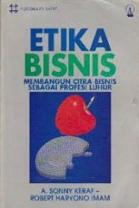 Etika Bisnis: Membangun Citra Bisnis sebagai Profesi Luhur