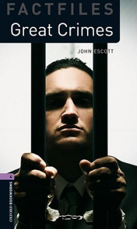 Oxford Bookworms Library Factfiles Stage 4: Great Crimes