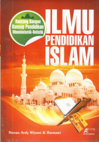 Ilmu Pendidikan Islam: Rancang Bangun Konsep Pendidikan Monokotomik-Holistik