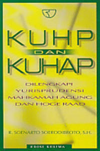 KUHP dan KUHAP Dilengkapi Yurisprudensi Mahkamah Agung dan Hoge Raad
