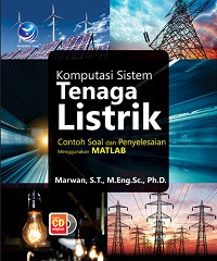 Komputasi Sistem Tenaga Listrik: Contoh Soal dan Penyelesaian Menggunakan MATLAB + CD