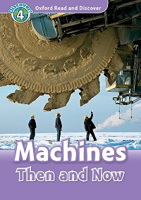 Oxford Read and Discover Level 4:  Machines Then and Now