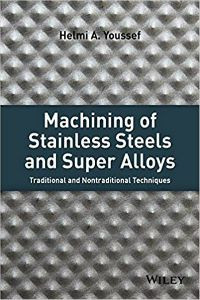 Machining of Stainless Steels and Super Alloys: Traditional and Nontraditional Techniques