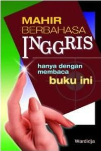 Mahir Berbahasa Inggris Hanya Dengan Membaca Buku Ini