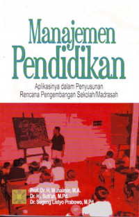 Manajemen Pendidikan: Aplikasinya dalam Penyusunan Rencana Pengembangan Sekolah/Madrasah