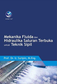 Mekanika Fluida dan Hidraulika Saluran Terbuka untuk Teknik Sipil