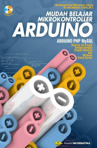 Image of Mudah Belajar Mikrokontroler Arduino: Disertai 23 Proyek, Termasuk Proyek Ethernet dan Wireless Client Server