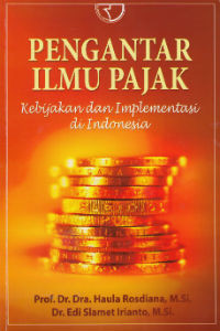 Pengantar Ilmu Pajak: Kebijakan dan Implementasi di Indonesia