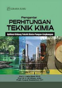 Pengantar Perhitungan Teknik Kimia: Aplikasi Bidang Teknik Kimia-Pangan-Lingkungan