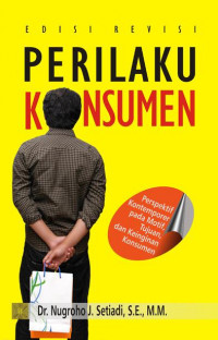 Perilaku konsumen : Perspektif Kontemporer pada Motif, Tujuan, dan Keinginan Konsumen