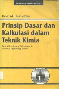 Prinsip Dasar dan Kalkulasi Dalam Teknik Kimia Jilid 1