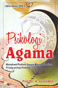 Psikologi Agama: Memahami Perilaku dengan Mengaplikasikan Prinsip-prinsip Psikologi