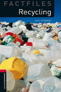 Oxford Bookworms Library Factfiles Stage 3: Recycling