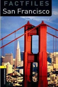 Oxford Bookworms Library Stage 1: Factfiles: San Francisco