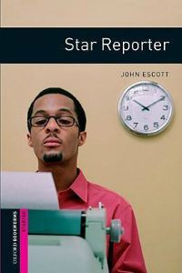 Oxford Bookworms Library: Starter Level: Star Reporter