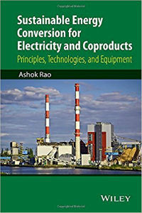 Sustainable Energy Conversion for Electricity and Coproducts: Principles, Technologies, and Equipment