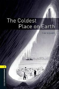Oxford Bookworms Library Stage 1: The Coldest Place on Earth