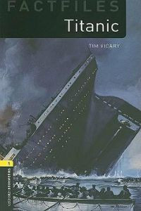 Oxford Bookworms Library Stage 1: Factfiles: Titanic