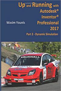 Up and Running with Autodesk® Inventor® Professional 2017: Part 2 - Dynamic Simulation