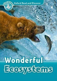 Oxford Read and Discover Level 6: Wonderful Ecosystems