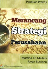 Panduan Praktis Merancang Strategi Perusahaan
