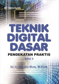 Teknik Digital Dasar: Pendekatan Praktis